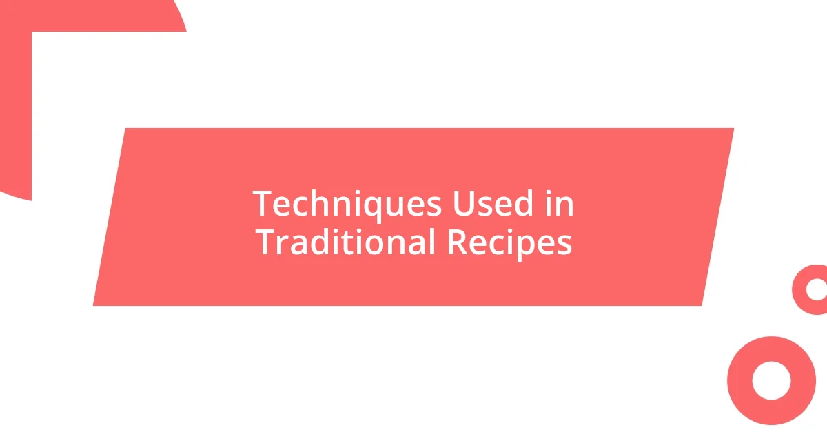 Techniques Used in Traditional Recipes