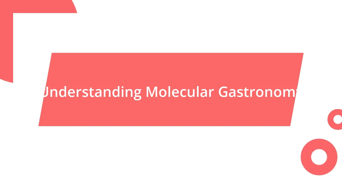 Understanding Molecular Gastronomy