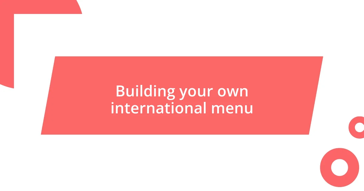 Building your own international menu