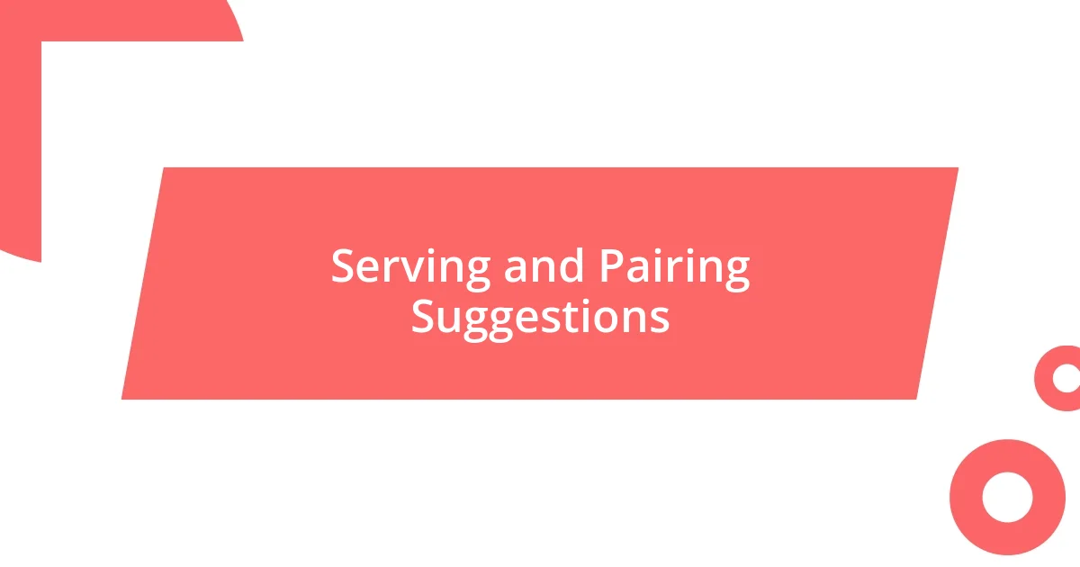 Serving and Pairing Suggestions