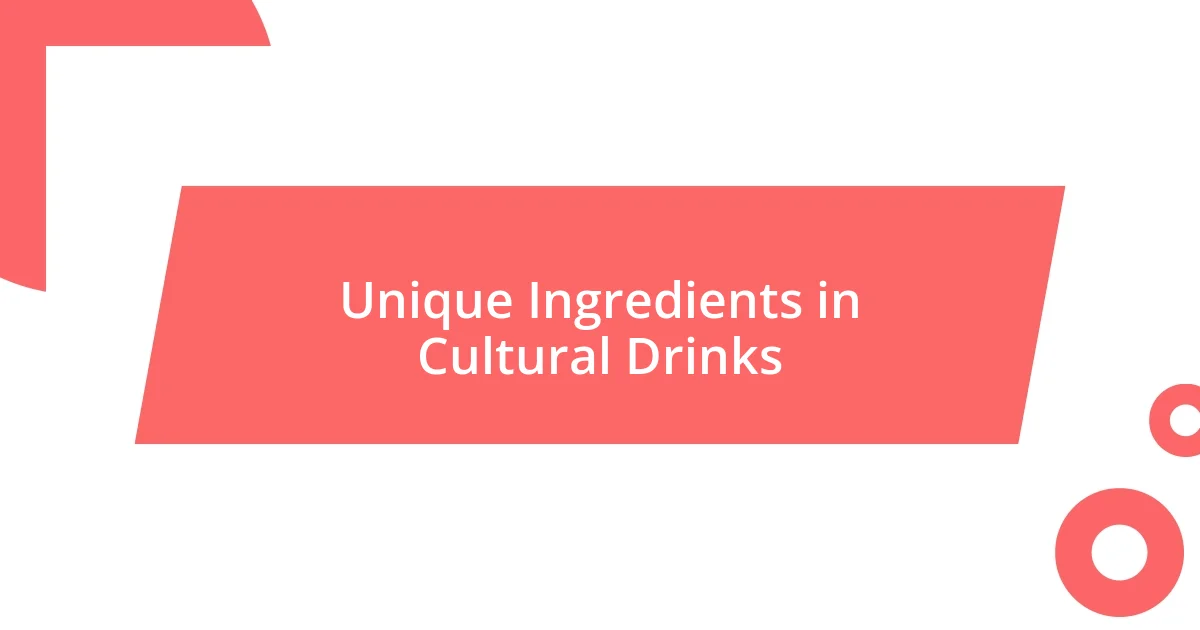 Unique Ingredients in Cultural Drinks